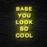 BABE YOU LOOK SO COOL - Neon Sign Instagobo