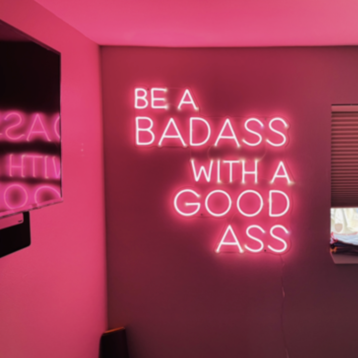 Be A Badass With A Good Ass - Neon Sign Instagobo