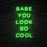 BABE YOU LOOK SO COOL - Neon Sign Instagobo