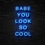 BABE YOU LOOK SO COOL - Neon Sign Instagobo