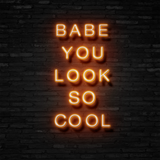 BABE YOU LOOK SO COOL - Neon Sign Instagobo