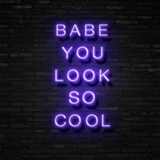 BABE YOU LOOK SO COOL - Neon Sign Instagobo