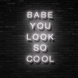 BABE YOU LOOK SO COOL - Neon Sign Instagobo