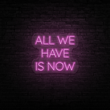 All We Have Is Now - Neon Sign Instagobo