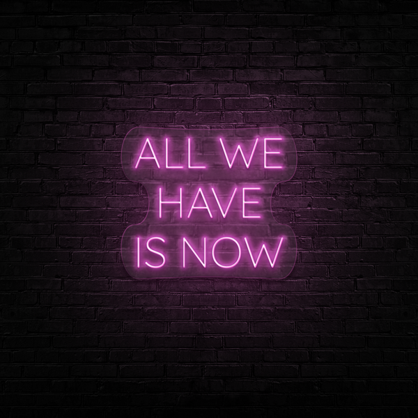 All We Have Is Now - Neon Sign Instagobo